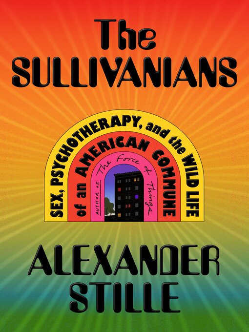 Title details for The Sullivanians by Alexander Stille - Available